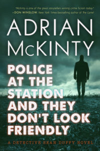 Adrian McKinty Police at the Station and They Don't Look Friendly