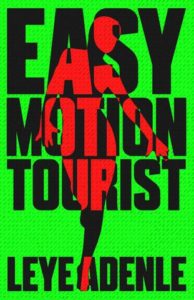 Leye Adenle Easy Motion Tourist