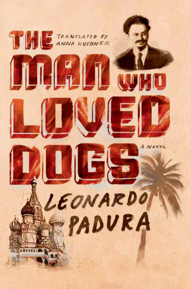 Leonardo Padura The Man Who Loved Dogs