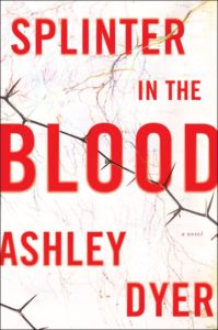 Splinter in the Blood Ashley Dyer