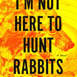 I'm Not Here to Hunt Rabbits: Excerpt and Cover Reveal