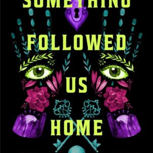 Something Followed Us Home: 